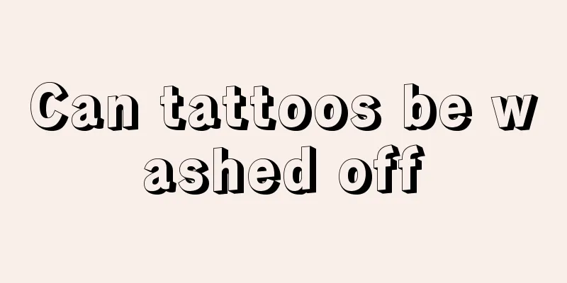 Can tattoos be washed off