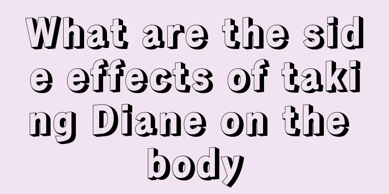 What are the side effects of taking Diane on the body