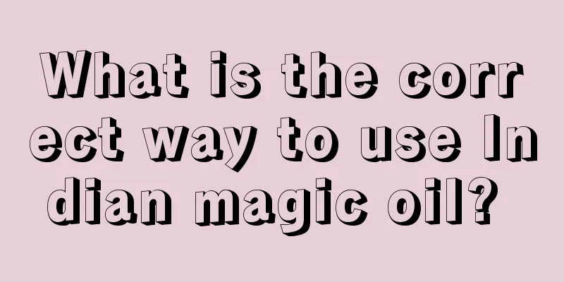 What is the correct way to use Indian magic oil? 
