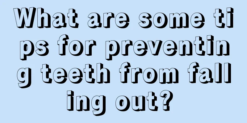 What are some tips for preventing teeth from falling out? 
