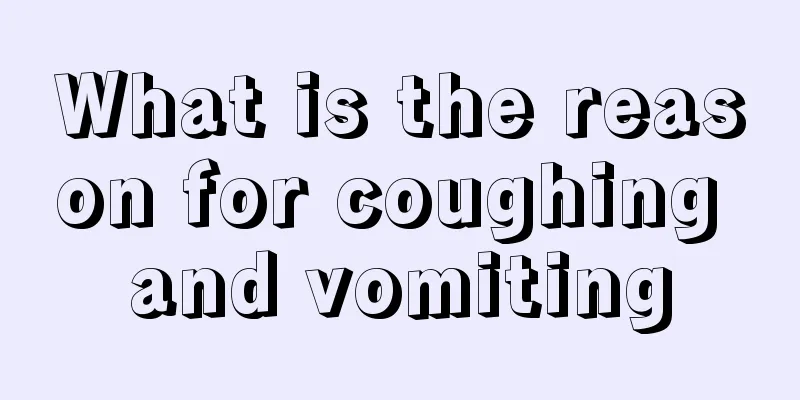 What is the reason for coughing and vomiting