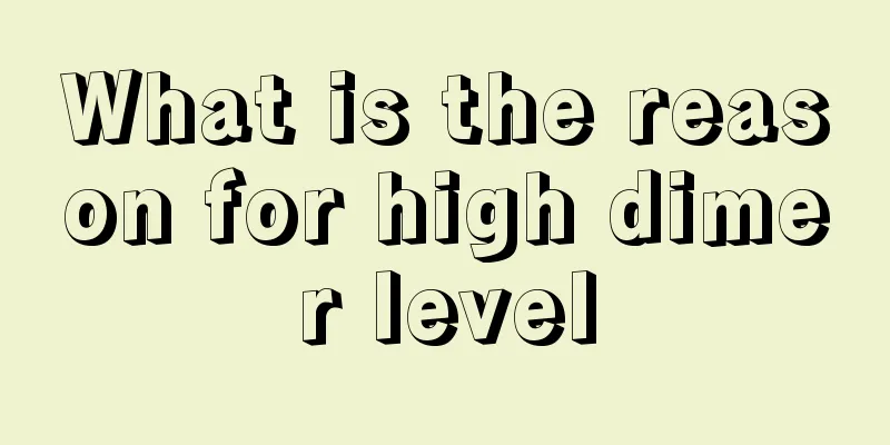 What is the reason for high dimer level