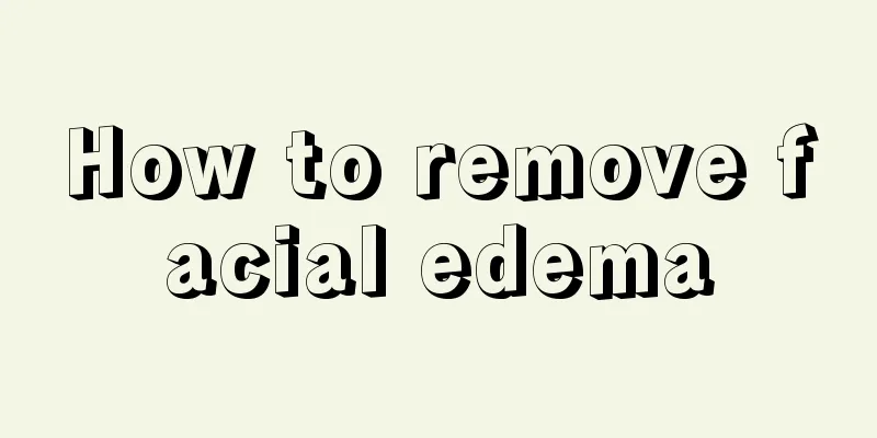 How to remove facial edema