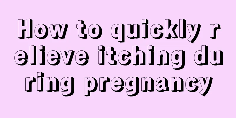 How to quickly relieve itching during pregnancy