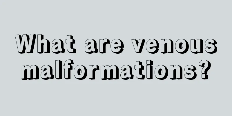 What are venous malformations? 