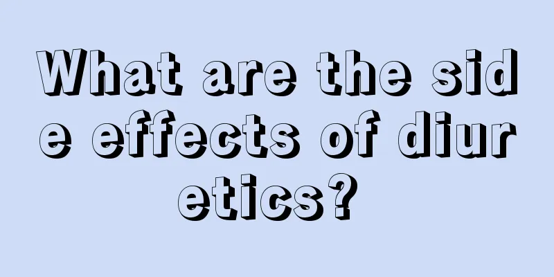 What are the side effects of diuretics? 