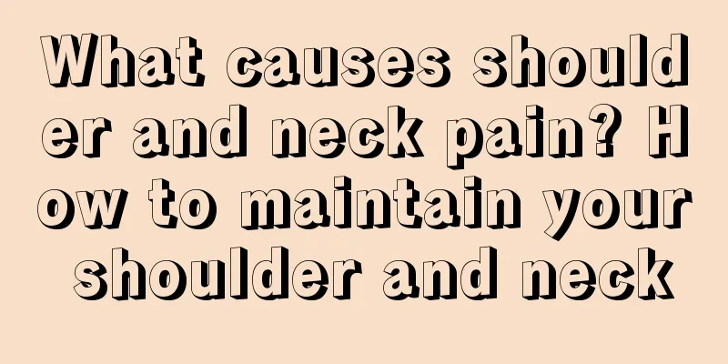 What causes shoulder and neck pain? How to maintain your shoulder and neck