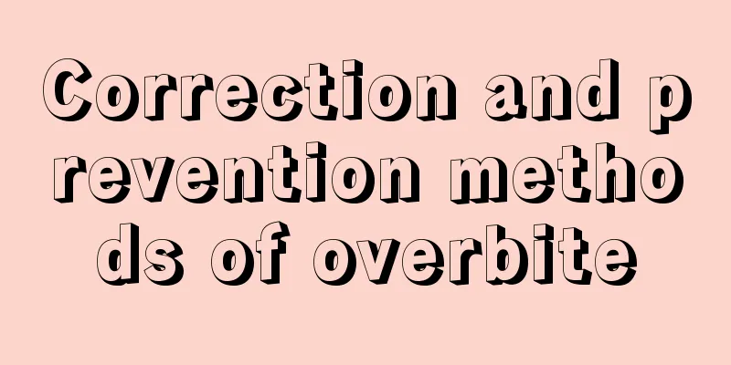 Correction and prevention methods of overbite
