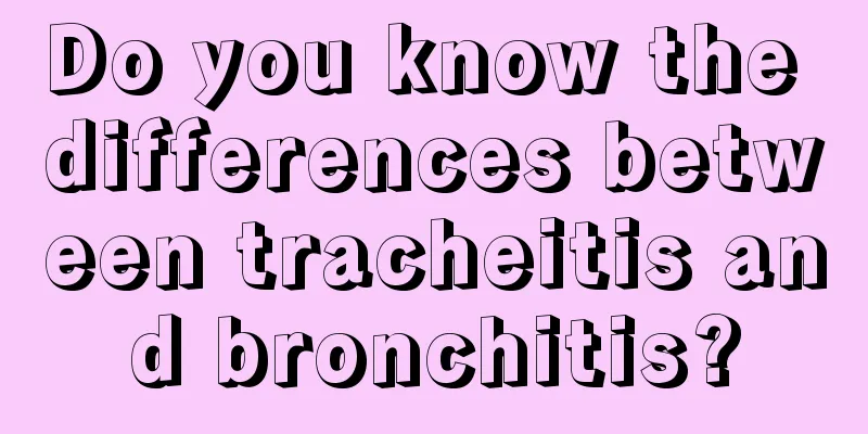 Do you know the differences between tracheitis and bronchitis?