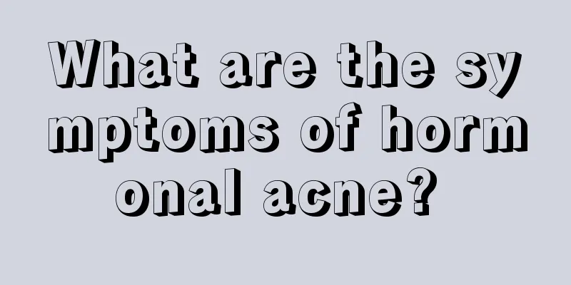 What are the symptoms of hormonal acne? 