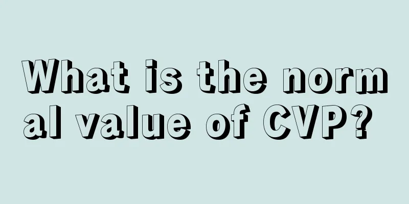 What is the normal value of CVP? 