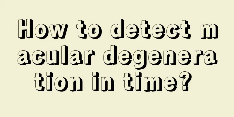 How to detect macular degeneration in time? 