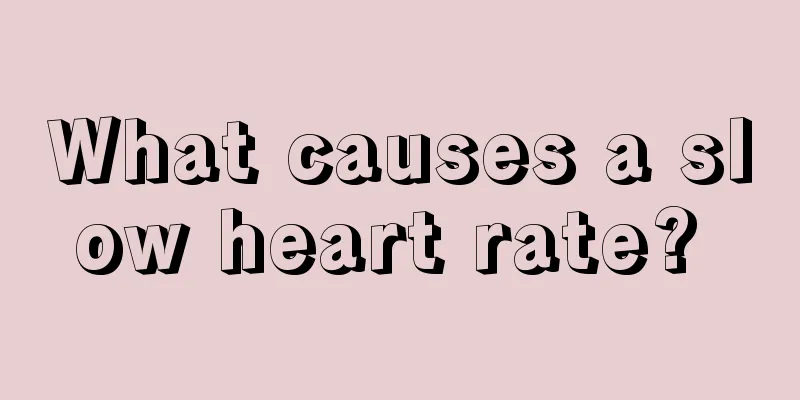 What causes a slow heart rate? 