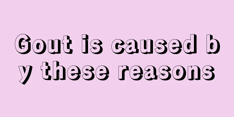 Gout is caused by these reasons