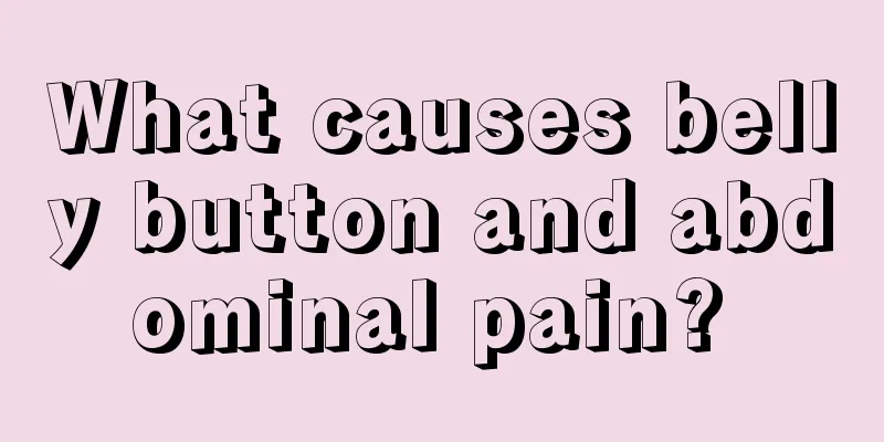 What causes belly button and abdominal pain? 