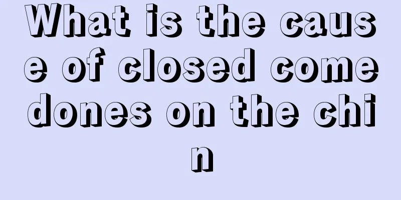 What is the cause of closed comedones on the chin