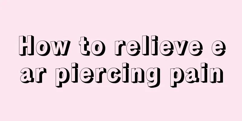 How to relieve ear piercing pain
