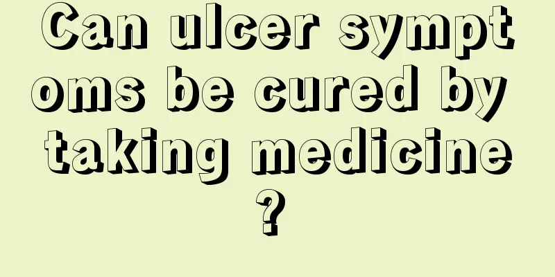 Can ulcer symptoms be cured by taking medicine? 