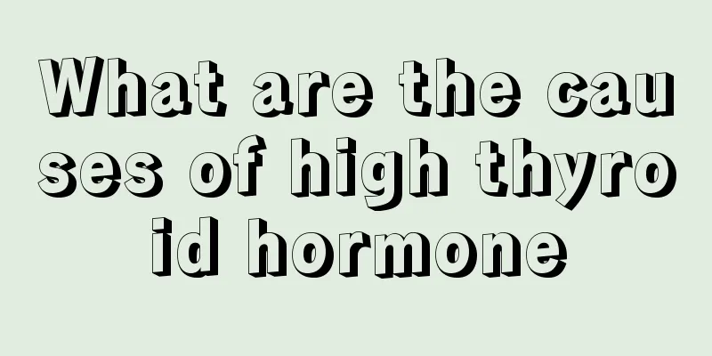 What are the causes of high thyroid hormone