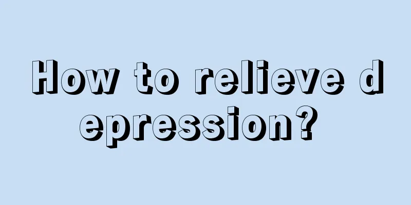 How to relieve depression? 