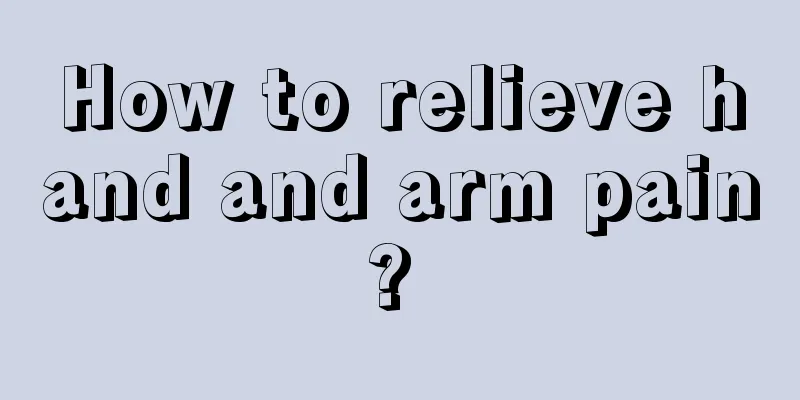How to relieve hand and arm pain? 