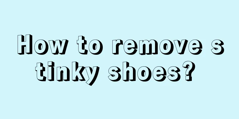 How to remove stinky shoes? 