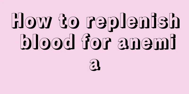 How to replenish blood for anemia
