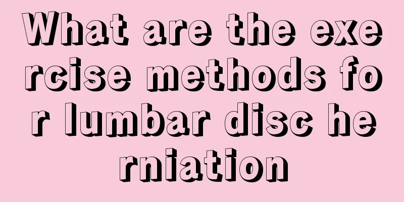 What are the exercise methods for lumbar disc herniation