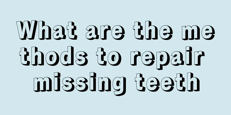 What are the methods to repair missing teeth