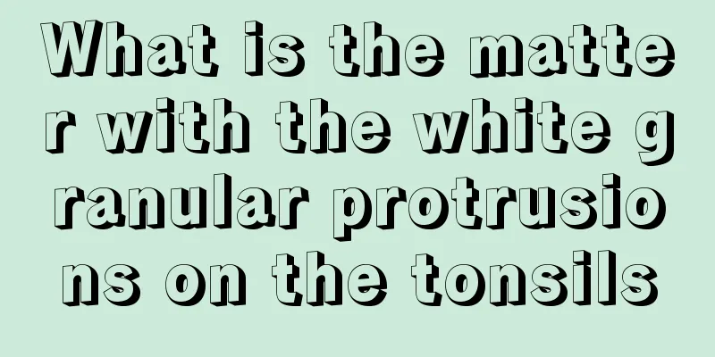 What is the matter with the white granular protrusions on the tonsils
