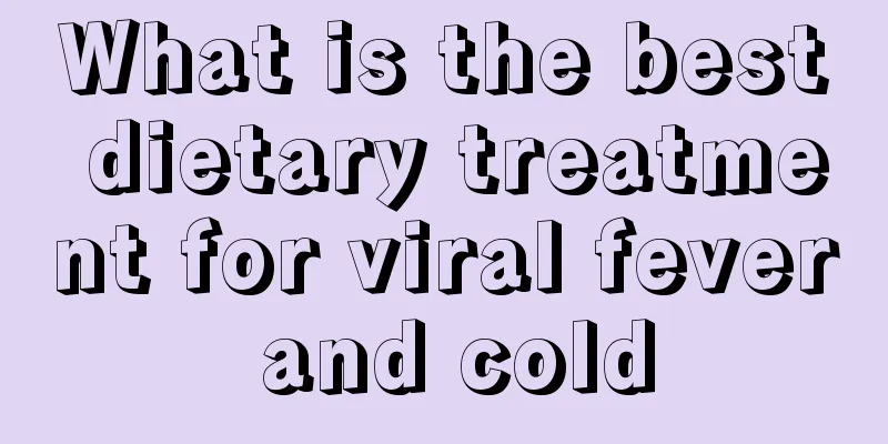 What is the best dietary treatment for viral fever and cold