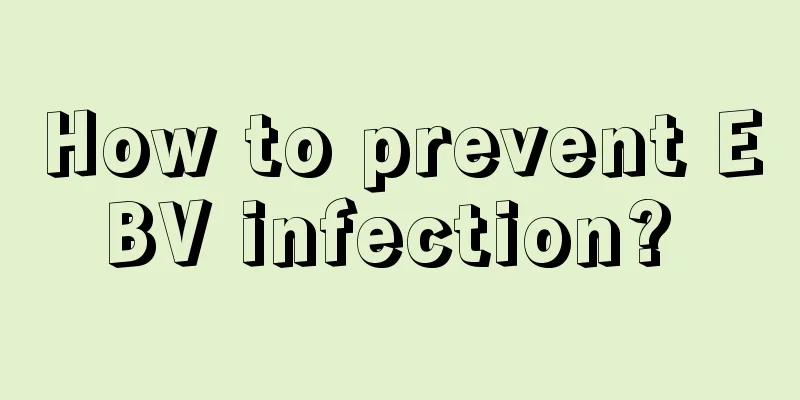 How to prevent EBV infection? 