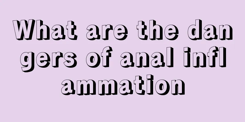 What are the dangers of anal inflammation