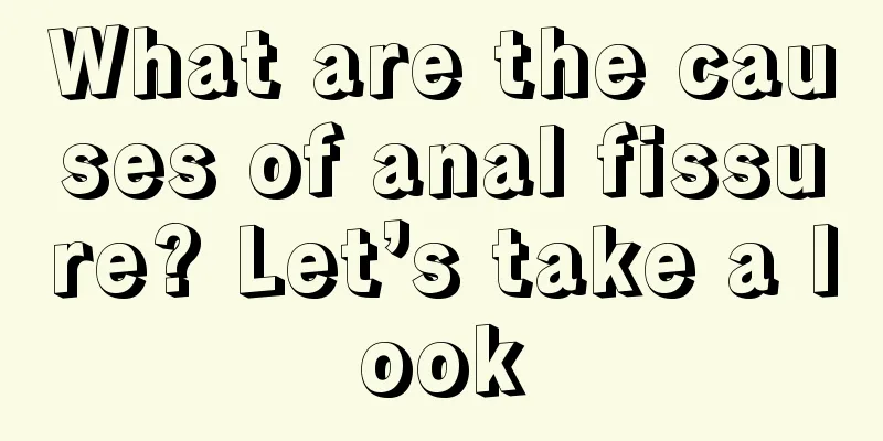 What are the causes of anal fissure? Let’s take a look