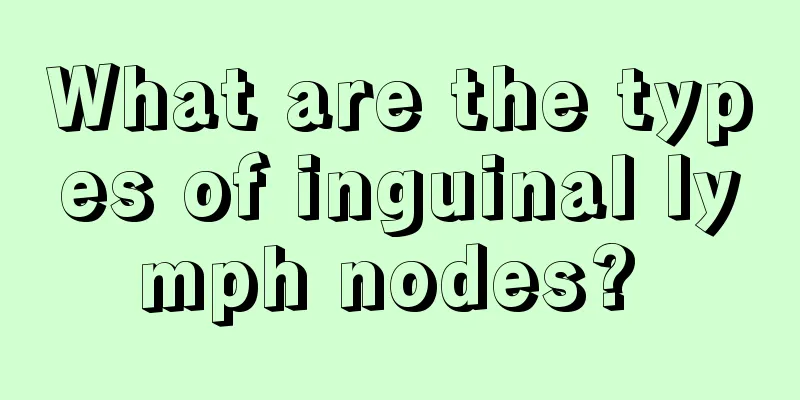 What are the types of inguinal lymph nodes? 