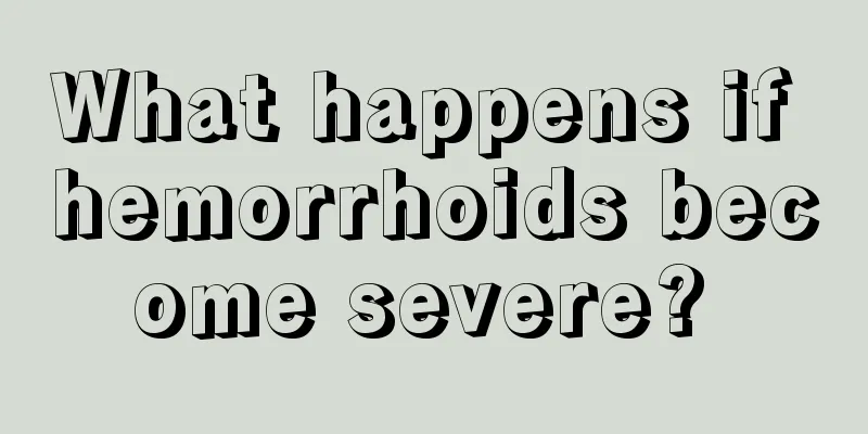 What happens if hemorrhoids become severe? 