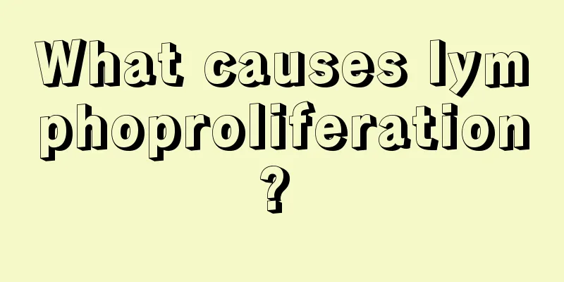 What causes lymphoproliferation? 