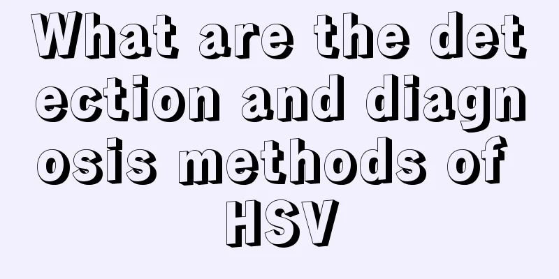 What are the detection and diagnosis methods of HSV