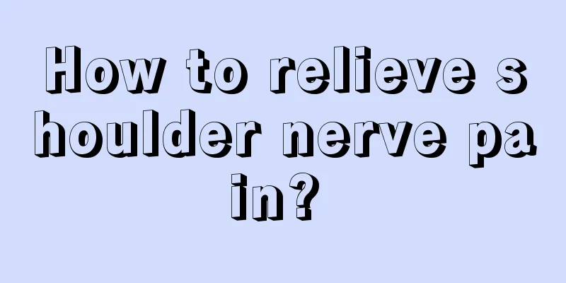How to relieve shoulder nerve pain? 