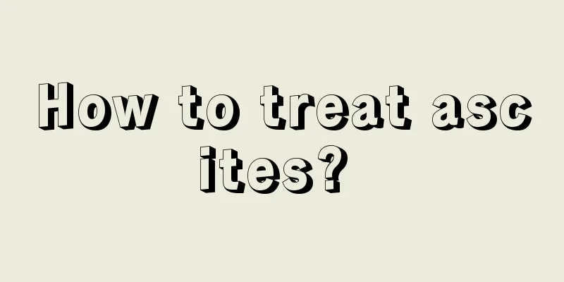 How to treat ascites? 