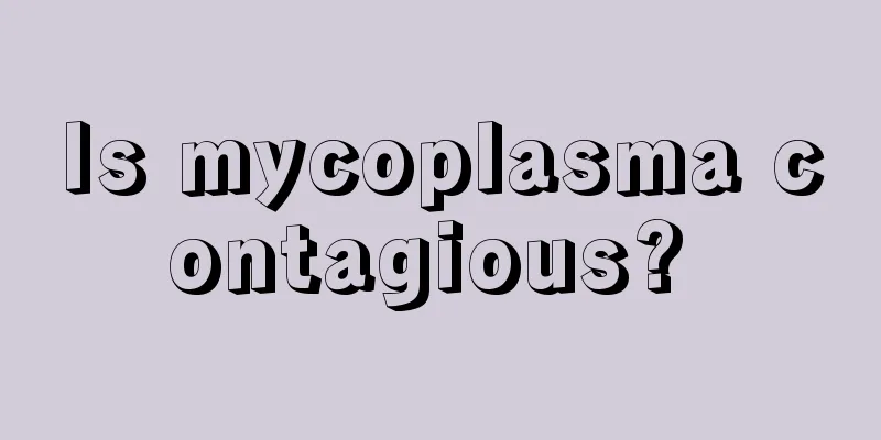 Is mycoplasma contagious? 
