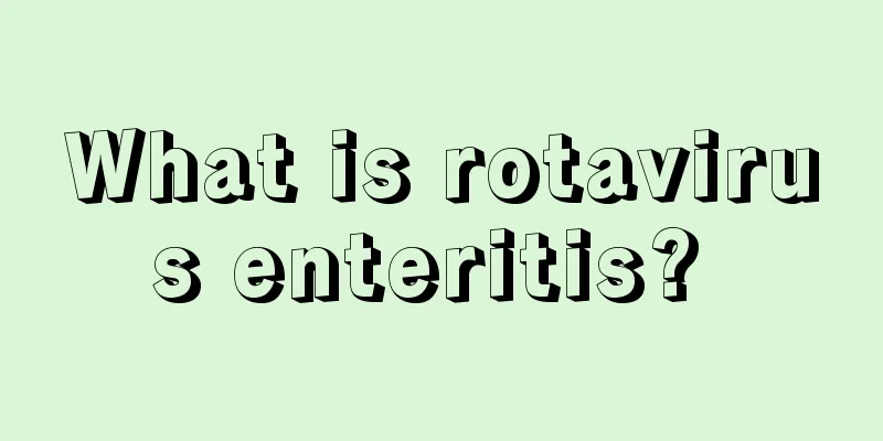What is rotavirus enteritis? 
