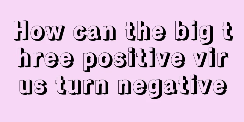 How can the big three positive virus turn negative