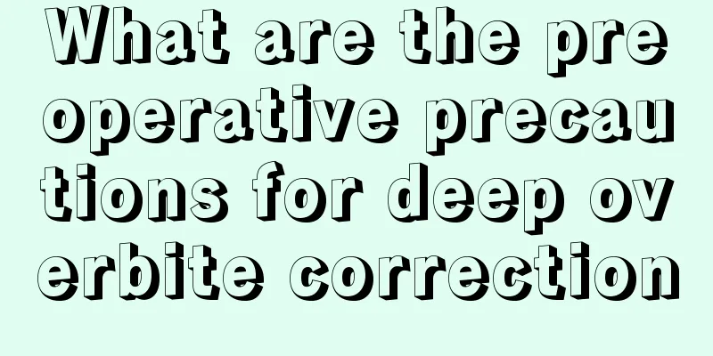 What are the preoperative precautions for deep overbite correction