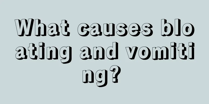 What causes bloating and vomiting? 