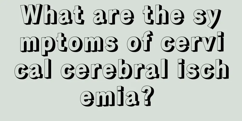What are the symptoms of cervical cerebral ischemia? 