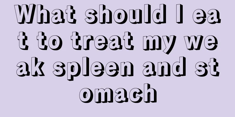 What should I eat to treat my weak spleen and stomach