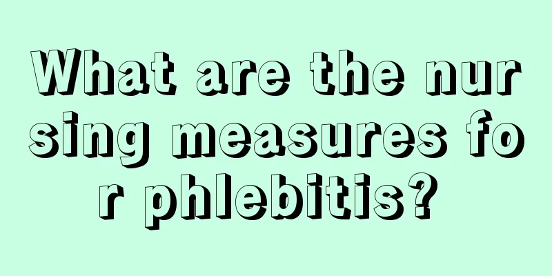 What are the nursing measures for phlebitis? 