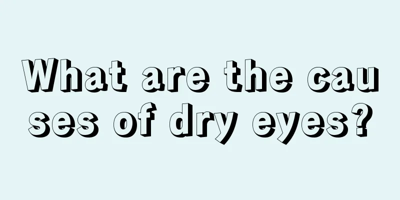 What are the causes of dry eyes?