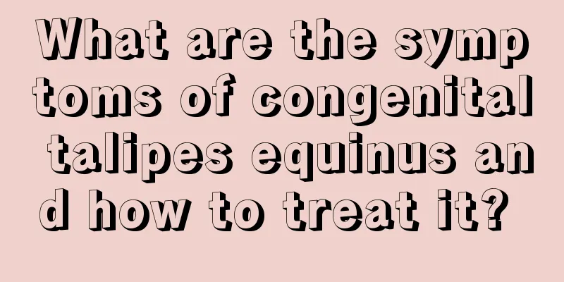 What are the symptoms of congenital talipes equinus and how to treat it? 